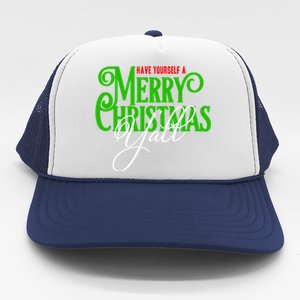 Have Yourself A Merry Christmas YAll Great Gift Trucker Hat