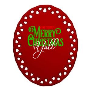 Have Yourself A Merry Christmas YAll Great Gift Ceramic Oval Ornament