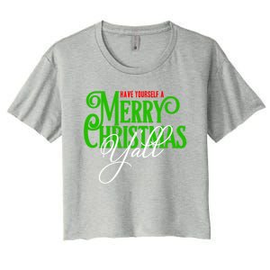 Have Yourself A Merry Christmas YAll Great Gift Women's Crop Top Tee