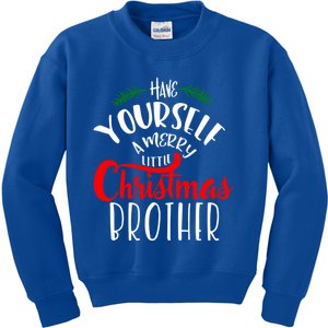 Have Yourself A Merry Little Christmas Family Brother Gift Kids Sweatshirt