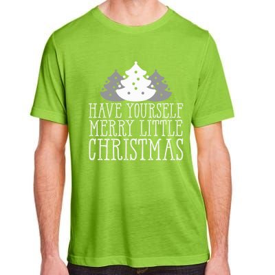 Have Yourself A Merry Little Christmas Happy Holiday Gift Cute Gift Adult ChromaSoft Performance T-Shirt