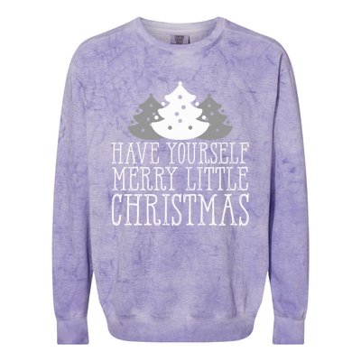 Have Yourself A Merry Little Christmas Happy Holiday Gift Cute Gift Colorblast Crewneck Sweatshirt