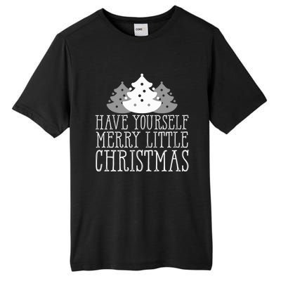 Have Yourself A Merry Little Christmas Happy Holiday Gift Cute Gift Tall Fusion ChromaSoft Performance T-Shirt