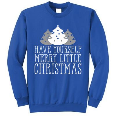 Have Yourself A Merry Little Christmas Happy Holiday Gift Cute Gift Sweatshirt