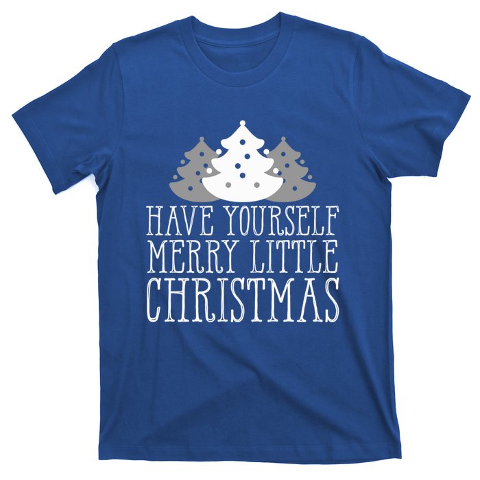 Have Yourself A Merry Little Christmas Happy Holiday Gift Cute Gift T-Shirt