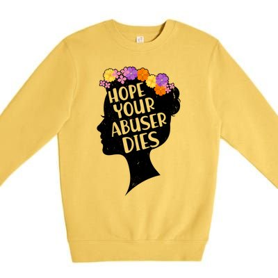 Hope Your Abuser Dies Premium Crewneck Sweatshirt