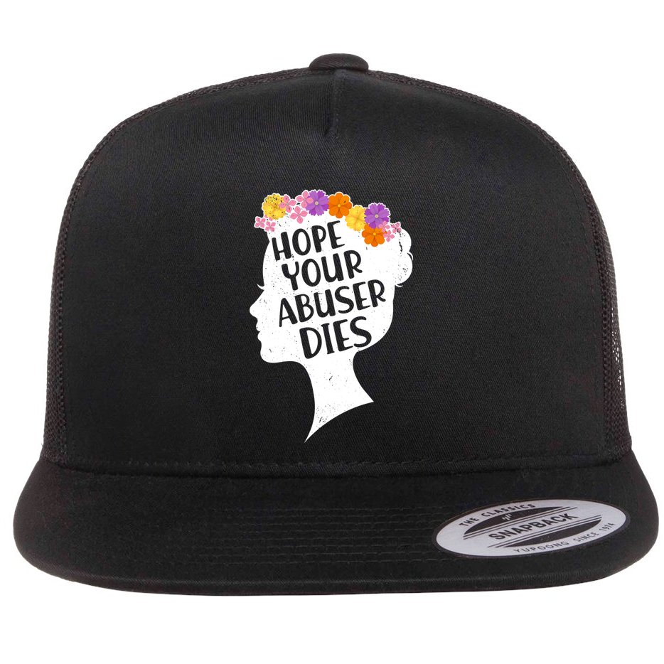 Hope Your Abuser Dies Flat Bill Trucker Hat