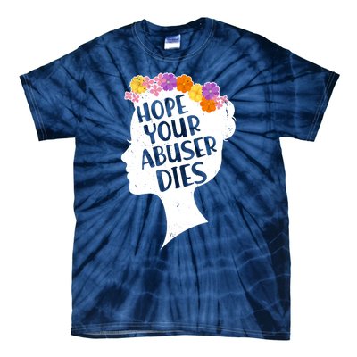 Hope Your Abuser Dies Tie-Dye T-Shirt