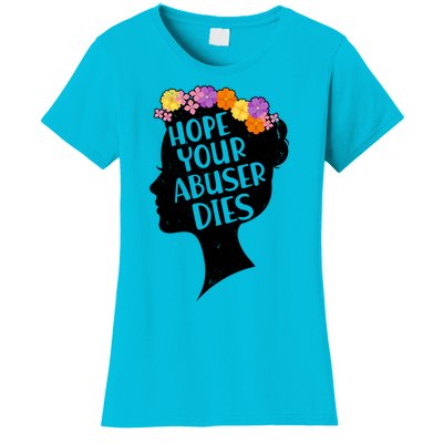 Hope Your Abuser Dies Women's T-Shirt