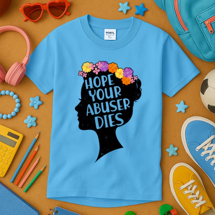 Hope Your Abuser Dies Kids T-Shirt