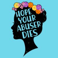 Hope Your Abuser Dies Kids T-Shirt