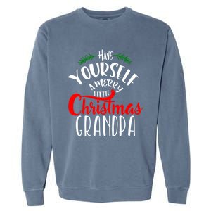 Have Yourself A Merry Little Christmas Family Grandpa Gift Garment-Dyed Sweatshirt