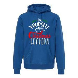 Have Yourself A Merry Little Christmas Family Grandpa Gift Premium Hoodie