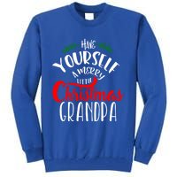 Have Yourself A Merry Little Christmas Family Grandpa Gift Tall Sweatshirt