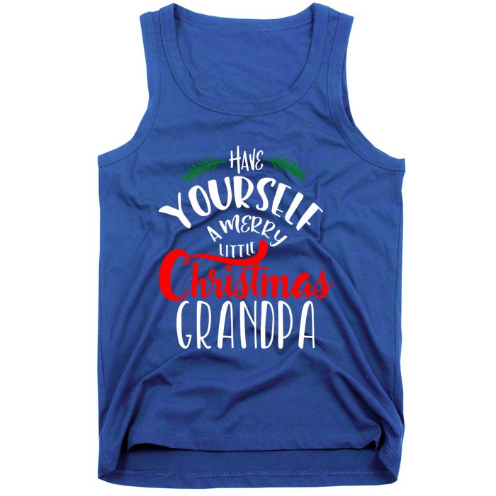 Have Yourself A Merry Little Christmas Family Grandpa Gift Tank Top