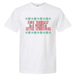 Have Yourself A Merry Little Christmas Funny Gift Garment-Dyed Heavyweight T-Shirt