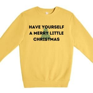 Have Yourself A Merry Little Christmas Gift Premium Crewneck Sweatshirt