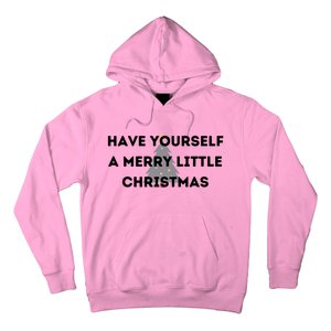 Have Yourself A Merry Little Christmas Gift Hoodie