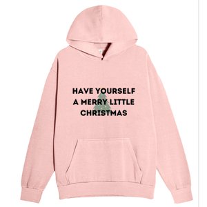 Have Yourself A Merry Little Christmas Gift Urban Pullover Hoodie