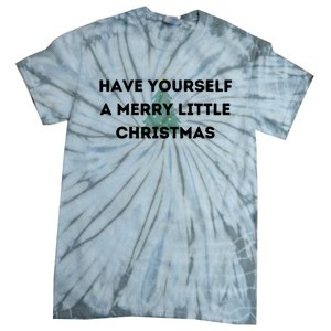 Have Yourself A Merry Little Christmas Gift Tie-Dye T-Shirt