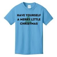 Have Yourself A Merry Little Christmas Gift Kids T-Shirt