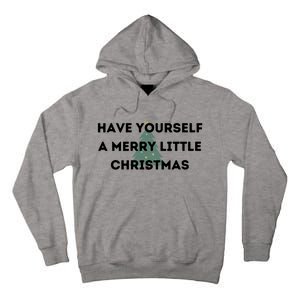 Have Yourself A Merry Little Christmas Gift Tall Hoodie