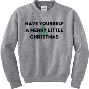 Have Yourself A Merry Little Christmas Gift Kids Sweatshirt