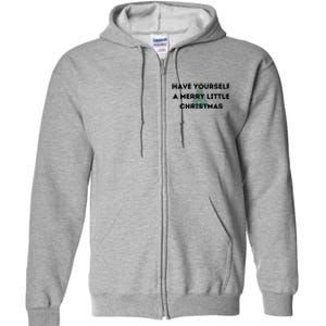 Have Yourself A Merry Little Christmas Gift Full Zip Hoodie