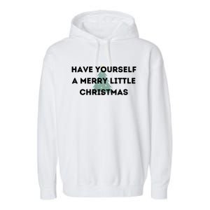 Have Yourself A Merry Little Christmas Gift Garment-Dyed Fleece Hoodie