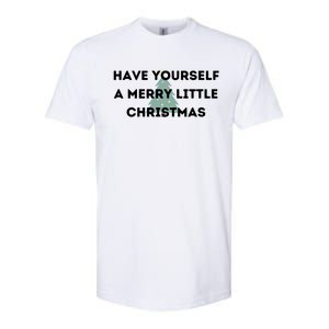 Have Yourself A Merry Little Christmas Gift Softstyle CVC T-Shirt