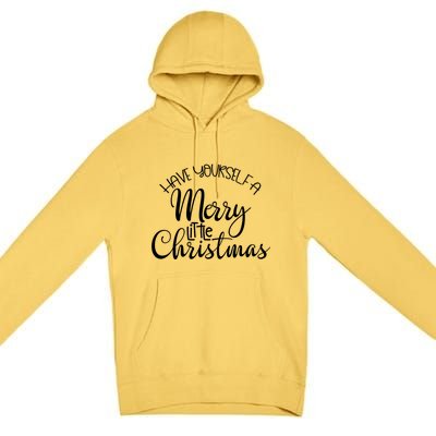 Have Yourself A Merry Little Christmas Xmas Holiday Gift Premium Pullover Hoodie