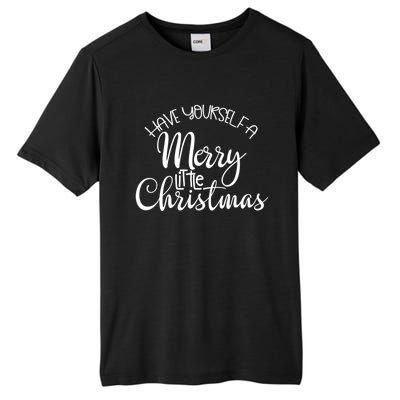 Have Yourself A Merry Little Christmas Xmas Holiday Gift Tall Fusion ChromaSoft Performance T-Shirt