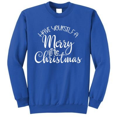 Have Yourself A Merry Little Christmas Xmas Holiday Gift Tall Sweatshirt