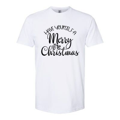 Have Yourself A Merry Little Christmas Xmas Holiday Gift Softstyle CVC T-Shirt