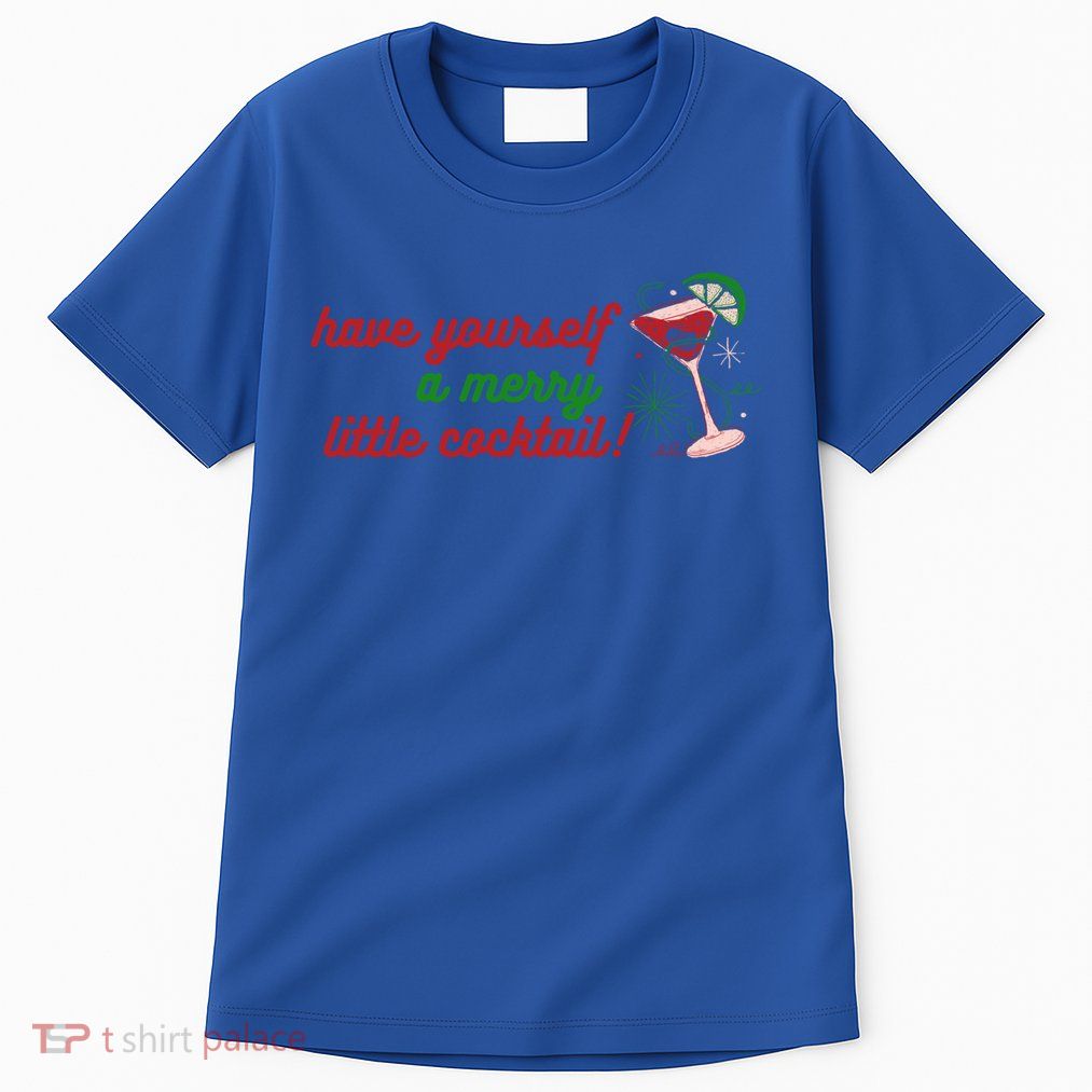 Have Yourself A Merry Little Cocktail Funny Christmas Meme Gift Tall T-Shirt