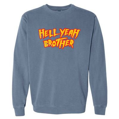 Hell Yeah Brother Funny 80S Wrestling Vegas Pool Party Garment-Dyed Sweatshirt