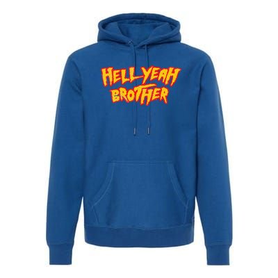 Hell Yeah Brother Funny 80S Wrestling Vegas Pool Premium Hoodie