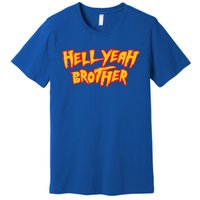 Hell Yeah Brother Funny 80S Wrestling Vegas Pool Premium T-Shirt