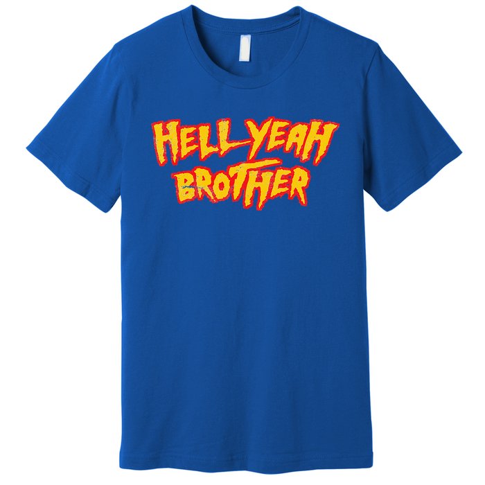 Hell Yeah Brother Funny 80S Wrestling Vegas Pool Premium T-Shirt