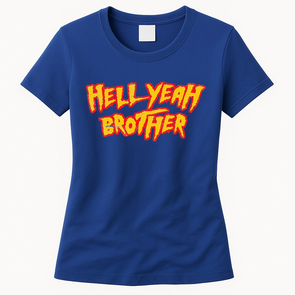 Hell Yeah Brother Funny 80S Wrestling Vegas Pool Womens T-Shirt