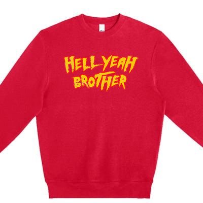 Hell Yeah Brother Funny 80S Wrestling Vegas Pool Premium Crewneck Sweatshirt