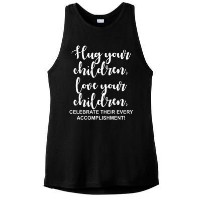 Hug Your Children Love Your Children Quote Ladies PosiCharge Tri-Blend Wicking Tank