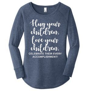 Hug Your Children Love Your Children Quote Women's Perfect Tri Tunic Long Sleeve Shirt