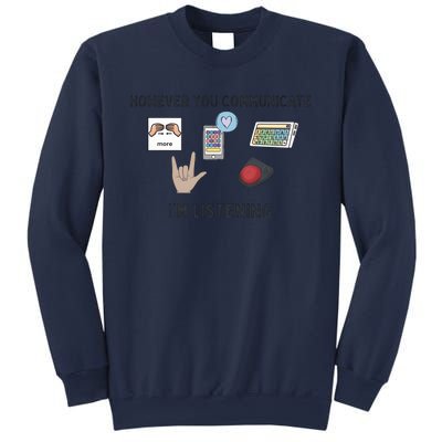 However You Communicate IM Listening Speech Therapist Sweatshirt