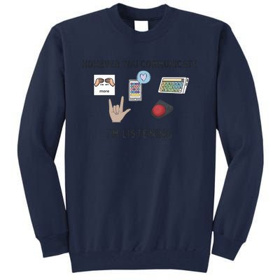 However You Communicate IM Listening Speech Therapist Tall Sweatshirt