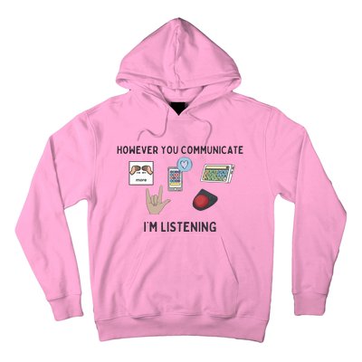 However You Communicate IM Listening Speech Therapist Hoodie