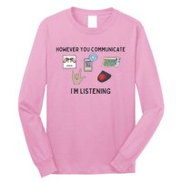 However You Communicate IM Listening Speech Therapist Long Sleeve Shirt