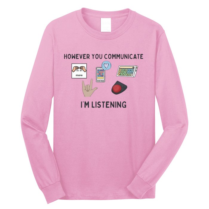 However You Communicate IM Listening Speech Therapist Long Sleeve Shirt