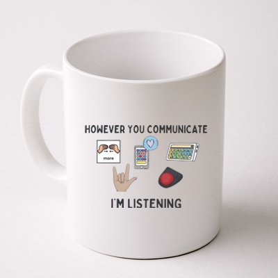 However You Communicate IM Listening Speech Therapist Coffee Mug