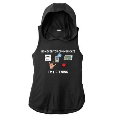 However You Communicate Im Listening Speech Therapist Ladies PosiCharge Tri-Blend Wicking Draft Hoodie Tank